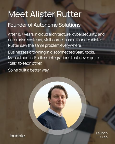Alister featured by Bubble in their Launch Lab as founder of Autonome